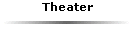 Theater